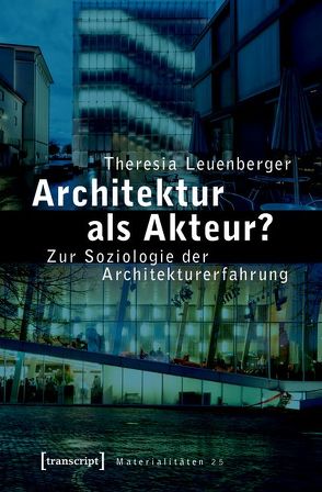 Architektur als Akteur? von Leuenberger,  Theresia