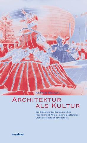 Architektur als Kultur von Schuh,  Katrin