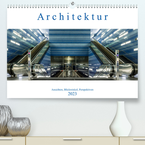 Architektur – Ansichten, Blickwinkel, Perspektiven (Premium, hochwertiger DIN A2 Wandkalender 2023, Kunstdruck in Hochglanz) von Eugster,  Armin