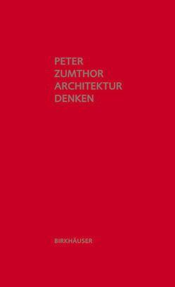 Architektur denken von Zumthor,  Peter