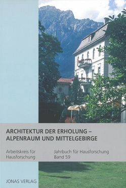 Architektur der Erholung – Alpenraum und Mittelgebirge von Furrer,  Benno, Goer,  Michael, Klein,  Ulrich, Stiewe,  Heinrich, Weidlich,  Ariane