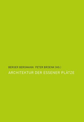 Architektur der Essener Plätze von Bergmann,  Berger, Brdenk,  Peter