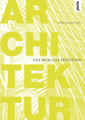 Architektur – eine weibliche Profession von Kullack,  Tanja