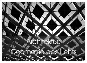 Architektur: Geometrie des Lichts (Wandkalender 2024 DIN A3 quer), CALVENDO Monatskalender von // www.card-photo.com,  Card-Photo