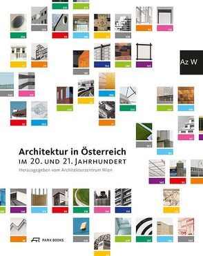 Architektur in Österreich im 20. und 21. Jahrhundert von Essl,  Anneke, Frühwirth,  Martina, Hausegger,  Gudrun, Kaiser,  Gabriele, Pisarik,  Sonja, Platzer,  Monika, Steiner,  Dietmar, Swoboda,  Hannes, Waditschatka,  Ute