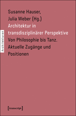 Architektur in transdisziplinärer Perspektive von Hauser,  Susanne, Weber,  Julia