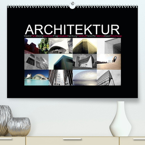 Architektur [Madrid, Paris, Beijing, München, Prag, Lissabon, Hamburg, Frankfurt, Teneriffa, Valencia, Basel, Ronchamp] (Premium, hochwertiger DIN A2 Wandkalender 2020, Kunstdruck in Hochglanz) von photography [Daniel Slusarcik],  D.S