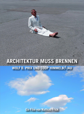 Architektur muss brennen: Wolf D. Pix und Coop Himmelb(l)au von Frick,  Mathias