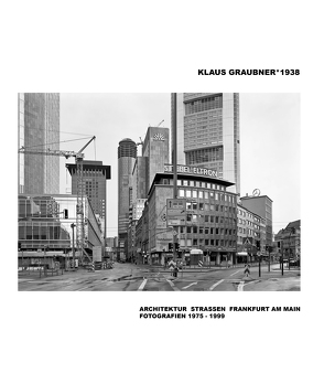 ARCHITEKTUR STRASSEN FRANKFURT AM MAIN von Graubner,  Claus, Graubner,  Klaus