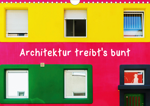 Architektur treibt’s bunt (Wandkalender 2021 DIN A4 quer) von Müller,  Christian