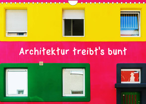 Architektur treibt’s bunt (Wandkalender 2023 DIN A4 quer) von Müller,  Christian