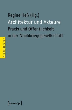 Architektur und Akteure von Heß,  Regine