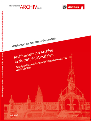 Architektur und Archive in Nordrhein-Westfalen von Helbach,  Ulrich, Meusch,  Matthias, Plassmann,  Max, Schmidt-Czaia,  Bettina, Soénius,  Ulrich, Tharandt,  Elisabeth, Wendenburg,  Andrea, Wittmann,  Regina