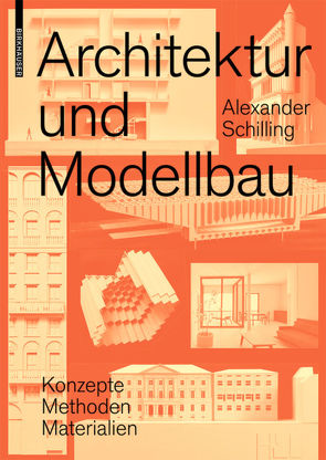 Architektur und Modellbau von Schilling,  Alexander