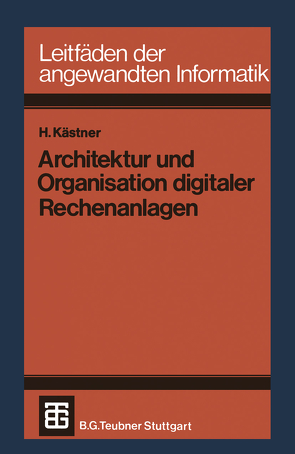 Architektur und Organisation digitaler Rechenanlagen von Kästner,  Horst