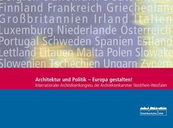 Architektur und Politik – Europa gestalten! von Arns,  Michael, Berger,  Alfred, Braune,  Tilo, Grimshaw,  Nicholas, Miksch,  Hartmut, Sloterdijk,  Peter, Sommer,  Theo, Teherani,  Hadi, Vesper,  Michael, Walter,  Norbert, Willemsen,  Roger