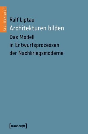 Architekturen bilden von Liptau,  Ralf