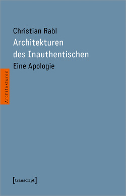 Architekturen des Inauthentischen von Rabl,  Christian