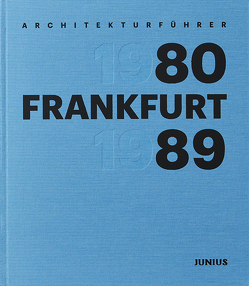 Architekturführer Frankfurt 1980–1989 von Dörr,  Georg, Kleefisch-Jobst,  Ursula, Opatz,  Wilhelm E., Seib,  Adrian