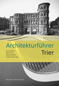 Architekturführer Trier von Fachbach,  Jens, Heinz,  Stefan, Schelbert,  Georg, Tacke,  Andreas