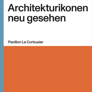 Architekturikonen neu gesehen von Panchaud,  Danaé, Zehnder,  Simon Marius