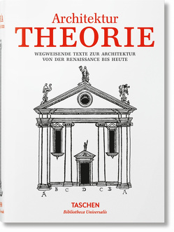 Architekturtheorie. Wegweisende Texte zur Architektur von der Renaissance bis heute