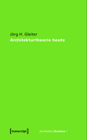 Architekturtheorie heute von Gleiter,  Jörg H.