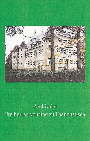 Archiv der Freiherren von und zu Thannhausen von Bischoff,  Malte