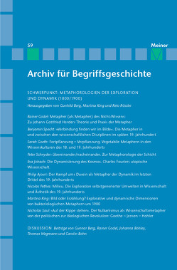 Archiv für Begriffsgeschichte. Band 59: Metaphorologien der Exploration und Dynamik (1800/1900) von Ajouri,  Philip, Berg,  Gunhild, Berg,  Gunnar, Bermes,  Christian, Bohley,  Johanna, Bohn,  Carolin, Busche,  Hubertus, Erler,  Michael, Godel,  Rainer, Goeth,  Sarah, Johach,  Eva, King,  Martina, Pethes,  Nicolas, Rössler,  Reto, Saul,  Nicholas, Schnyder,  Peter, Specht,  Benjamin, Wegmann,  Thomas