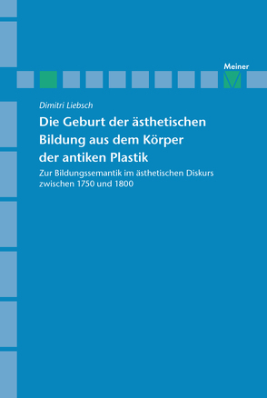 Die Geburt der ästhetischen Bildung aus dem Körper der antiken Plastik von Liebsch,  Dimitri