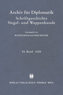 Archiv für Diplomatik, Schriftgeschichte, Siegel- und Wappenkunde 54 (2008) von Koch,  Walter, Kölzer,  Theo