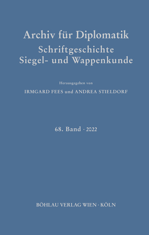 Archiv für Diplomatik, Schriftgeschichte, Siegel- und Wappenkunde von Brunner,  Thomas, Elbel,  Petr, Fees,  Irmgard, Haas,  Philipp, Hermann,  Sonja, Kölzer,  Theo, Krafft,  Otfried, Mineo,  Emilie, Moser,  Marianne, Salemme,  Timothy, Stieldorf,  Andrea, Vogtherr,  Thomas, Wozniak,  Thomas