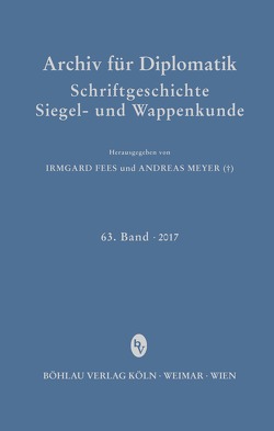 Archiv für Diplomatik, Schriftgeschichte, Siegel- und Wappenkunde von Fees,  Irmgard, Meyer,  Andreas, Stieldorf,  Andrea