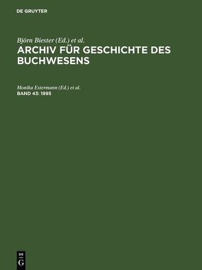 Archiv für Geschichte des Buchwesens / 1995 von Estermann,  Monika, Wittmann,  Reinhard