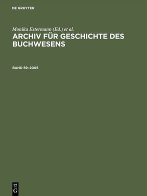 Archiv für Geschichte des Buchwesens / 2005 von Estermann,  Monika, Historische Kommission des, Rautenberg,  Ursula, Wittmann,  Reinhard