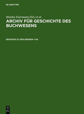 Archiv für Geschichte des Buchwesens / Register zum Archiv für Geschichte des Buchwesens von Biester,  Björn, Historische Kommission des Börsenvereins, Wurm,  Carsten