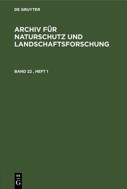 Archiv für Naturschutz und Landschaftsforschung / Archiv für Naturschutz und Landschaftsforschung. Band 22, Heft 1