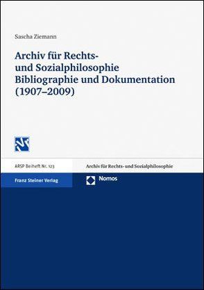 Archiv für Rechts- und Sozialphilosophie: Bibliographie und Dokumentation (1907-2009) von Ziemann,  Sascha