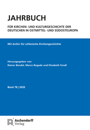 Jahrbuch für Kirchen- und Kulturgeschichte der Deutschen in Ostmittel- und Südosteuropa von Bendel,  Rainer, Bogade,  Marco, Fendl,  Elisabeth