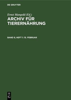 Archiv für Tierernährung / 15. Februar von Akademie der Landwirtschaftswissenschaften der Deutschen Demokratischen Republik, Mangold,  Ernst