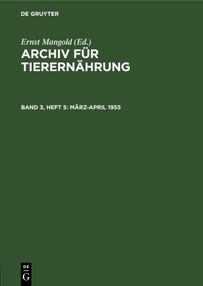 Archiv für Tierernährung / März-April 1955 von Akademie der Landwirtschaftswissenschaften der Deutschen Demokratischen Republik, Mangold,  Ernst