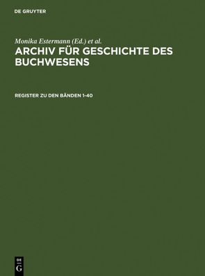 Archiv für Geschichte des Buchwesens / Register zum Archiv für Geschichte des Buchwesens von Biester,  Björn, Historische Kommission des Börsenvereins, Wurm,  Carsten