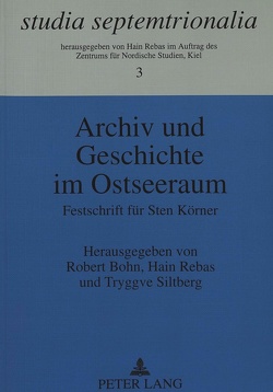 Archiv und Geschichte im Ostseeraum von Bohn,  Robert, Rebas,  Hain, Siltberg,  Tryggve