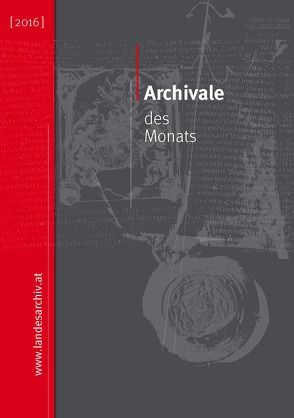 Archivale des Monats (2016) von Bösch-Niederer,  Annemarie, Mödlagl,  Anna, Nachbaur,  Ulrich, Niederstätter,  Alois, Schmidgall,  Markus, Tschaikner,  Manfred