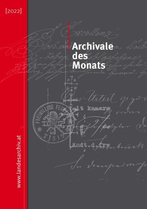 Archivale des Monats (2022) von Albertani,  Cornelia, Andreasch,  Clemens, Bolter,  Kaspar, Jochum,  Judith, Mödlagl,  Anna, Nachnbaur,  Ulrich, Schmidgall,  Markus, Tschaikner,  Manfred