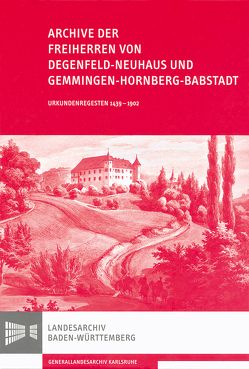 Archive der Freiherren von Degenfeld-Neuhaus und Gemmingen-Hornberg-Babstadt von Burkhardt,  Martin