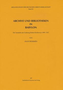 Archive und Bibliotheken in Babylon von Pedersén,  Olof