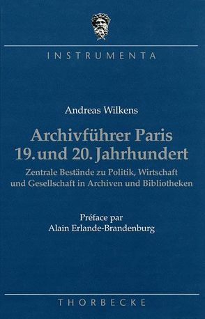 Archivführer Paris 19. und 20. Jahrhundert von Wilkens,  Andreas