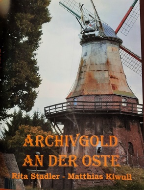 Archivgold an der Oste von Kiwull,  Matthias, Stadler,  Rita