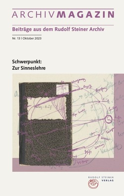 ARCHIVMAGAZIN. Beiträge aus dem Rudolf Steiner Archiv von Badenberg,  Nana, Hardorp,  Detlef, Hoffmann,  David Marc, Leubin,  Andrea, Philippi,  Monika, Weise,  Anne, Zehnter,  Hans-Christian, Ziegler,  Renatus